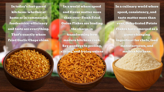 The Future of Cooking: Fried Onion, Garlic & Potato Flakes